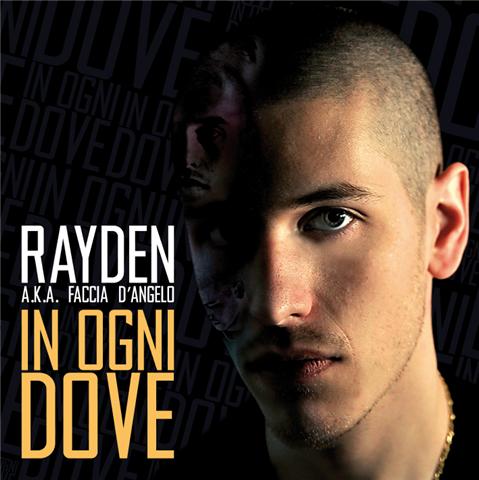 IN OGNI DOVE - RAYDEN AKA FACCIA D'ANGELO